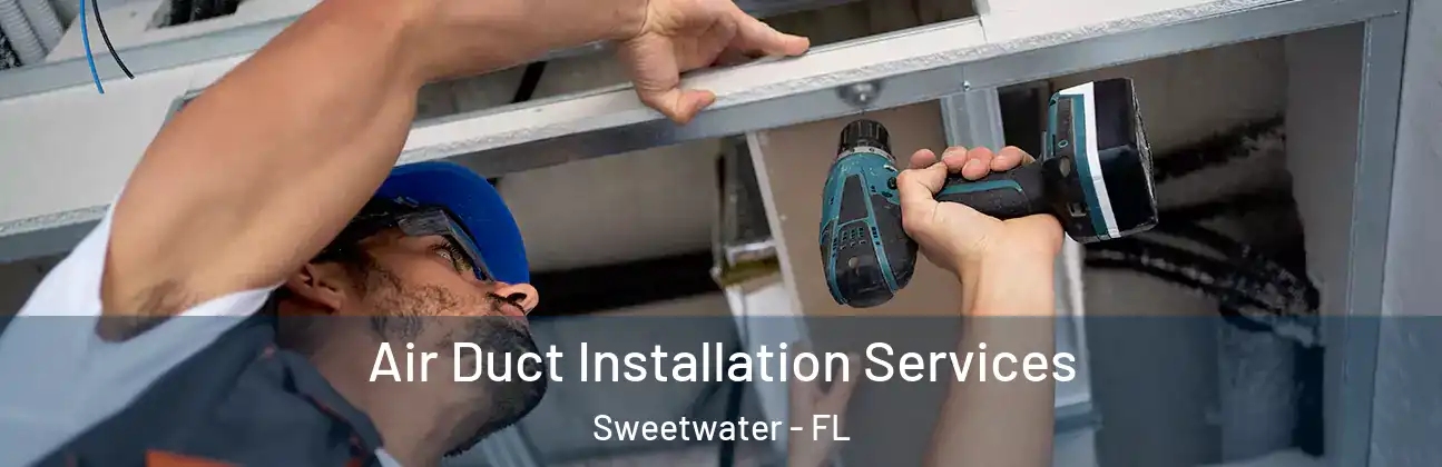  Air Duct Installation Services Sweetwater - FL