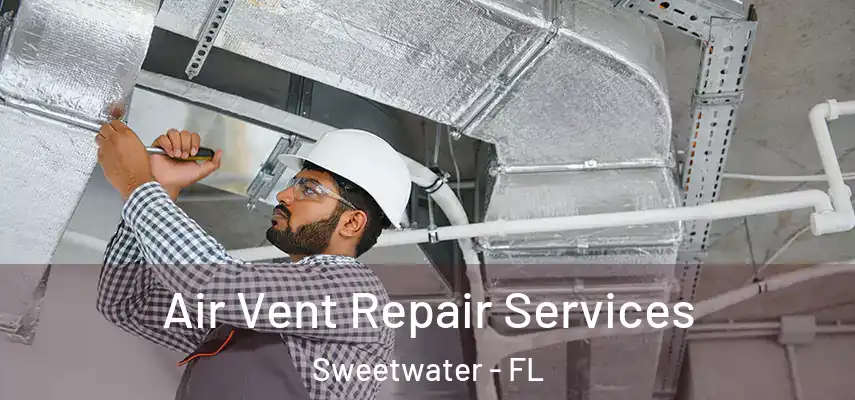  Air Vent Repair Services Sweetwater - FL
