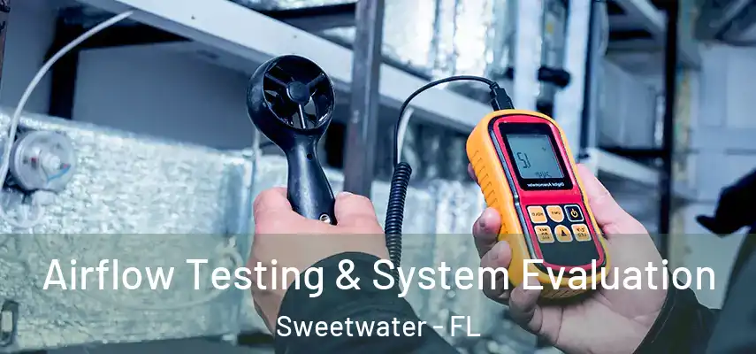  Airflow Testing & System Evaluation Sweetwater - FL