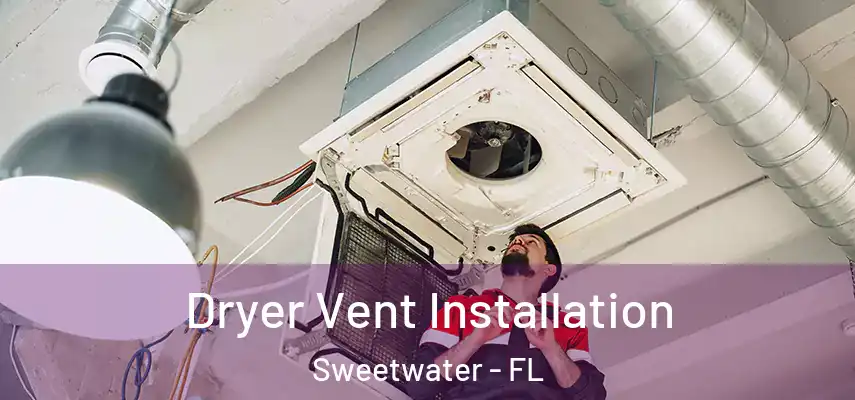  Dryer Vent Installation Sweetwater - FL