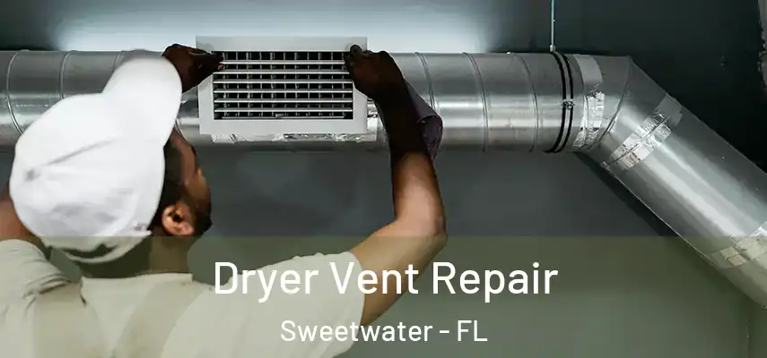  Dryer Vent Repair Sweetwater - FL