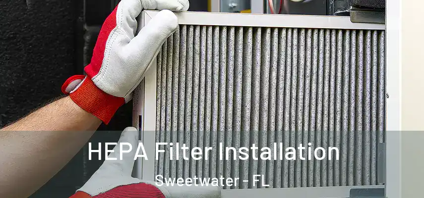  HEPA Filter Installation Sweetwater - FL
