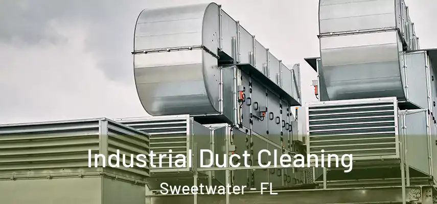  Industrial Duct Cleaning Sweetwater - FL